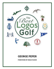 The Best Logos in Golf by Brad Faxon, Brad Faxon, George Peper, George Peper, 9781956237474