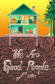 We Are Good People by Danger Slater, Danger Slater, 9781959790716