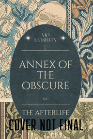 Annex of the Obscure (The Afterlife) by Mo Moshaty, Mo Moshaty, 9781959790839