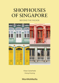 Shophouses of Singapore (Beyond the Facade) by Kissa Castaneda, Xinying Hong, 9789887756095