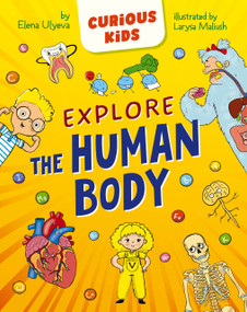 Explore the Human Body by Larysa Maliush, Elena Ulyeva, Clever Publishing, 9798888672969