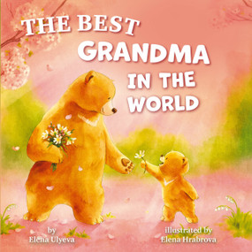 The Best Grandma in the World by Clever Publishing, Helen Hrabrov, Elena Ulyeva, 9798888675908