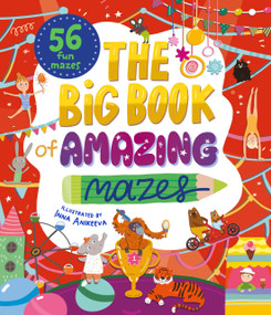 The Big Book of Amazing Mazes by Inna Anikeeva, Clever Publishing, 9798888675953