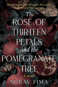The Rose of Thirteen Petals and the Pomegranate Tree by Merav Fima, 9798902740063