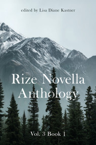 Rize Novella Anthology Volume 3 Book 1 by Amita Basu, Amita Basu, Jaan Tung, Jaan Tung, Riley Straub, Riley Straub, Susmita Ramani, Susmita Ramani, Rimi B. Chatterjee, Rimi B. Chatterjee, 9798902740117