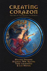 Creating Corazon: The Art of The Trident of Aurelia by Melissa Spandri, Lee Moyer, 9798994862025