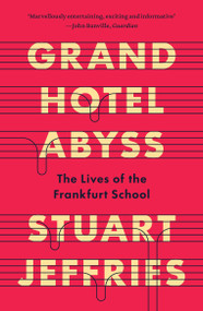 Grand Hotel Abyss (The Lives of the Frankfurt School) by Stuart Jeffries, 9781836745518