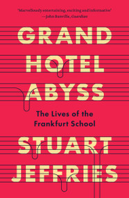 Grand Hotel Abyss (The Lives of the Frankfurt School) by Stuart Jeffries, 9781836745518