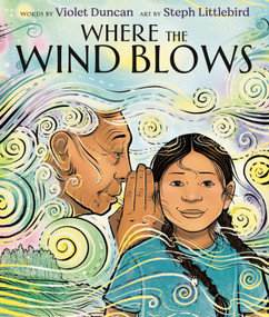 Where the Wind Blows by Violet Duncan, Steph Littlebird, 9780593407547