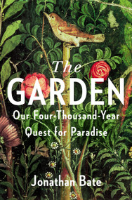 The Garden (Our Four-Thousand-Year Quest for Paradise) by Jonathan Bate, 9780593537060