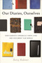 Our Diaries, Ourselves (How Diarists Chronicle Their Lives and Document Our World) by Betsy Rubiner, 9780807026946