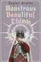 Monstrous Beautiful Things by Taylor Grothe, 9781682637784