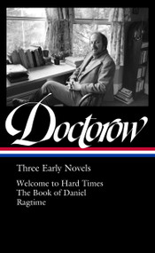 E. L. Doctorow: Three Early Novels (LOA #403) (Welcome to Hard Times / The Book of Daniel / Ragtime) by E. L. Doctorow, Bruce Weber, 9781598538779