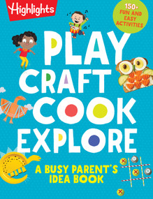 Big Book of Fun for Little Kids (150+ easy, hands-on ways to play, learn, and grow together) by Highlights, 9781639626700