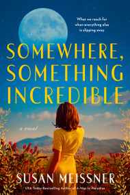 Somewhere, Something Incredible by Susan Meissner, 9780593954416