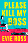 Please Kill My Boss by Evie Ross, 9798217191994