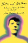 Both and Neither (A Memoir and History of Gender (Or, A Haunting)) by Alex Marzano-Lesnevich, 9780385547321