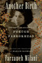 Another Birth (The Life and Legacy of Forugh Farrokhzad) by Farzaneh Milani, Mariam Rahmani, 9781324096023