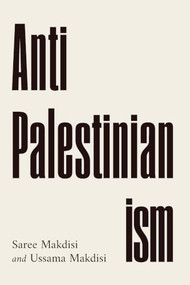 Anti-Palestinianism by Ussama Makdisi, Saree Makdisi, 9781324134800