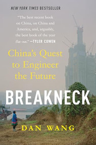Breakneck (China's Quest to Engineer the Future) by Dan Wang, 9781324156956