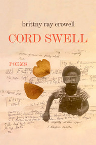 Cord Swell (Poems) by brittny ray crowell, 9781324157021