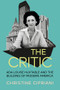 The Critic (Ada Louise Huxtable and the Building of Modern America) by Christine Cipriani, 9781324004097