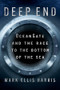 Deep End (OceanGate and the Race to the Bottom of the Sea) by Mark Ellis Harris, 9781324123910
