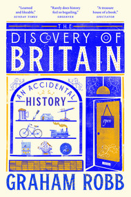 The Discovery of Britain (An Accidental History) by Graham Robb, 9781324157106