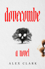 Dovecombe (A Novel) by Alex Clark, 9781324124214