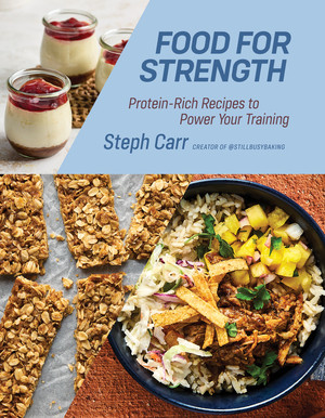 Food for Strength (Protein-Rich Recipes to Power Your Training) by Stephanie Carr, 9781324111894