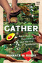 Gather (Black Food, Nourishment, and the Art of Togetherness) by Ashanté M. Reese, 9781324156949
