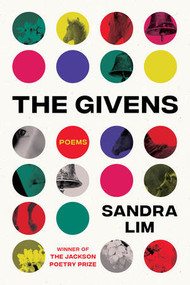 The Givens (Poems) by Sandra Lim, 9781324135104