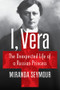 I, Vera (The Unexpected Life of a Russian Princess) by Miranda Seymour, 9781324075929