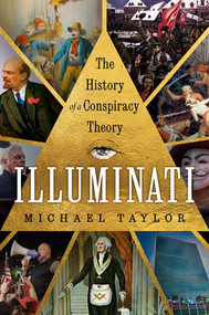 Illuminati (The History of a Conspiracy Theory) by Michael Taylor, 9781324098034