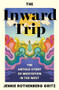 The Inward Trip (The Untold Story of Meditation in the West) by Jennie Rothenberg Gritz, 9781324097105