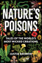 Nature's Poisons (Tales of the World's Most Wicked Creations) by Justin Brower, 9780393541199