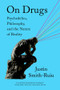 On Drugs (Psychedelics, Philosophy, and the Nature of Reality) by , 9781324099864