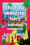The Other Immigrant Story (Rethinking Assimilation) by Natalia Molina, 9780393881905