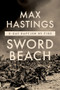 Sword Beach (D-Day Baptism by Fire) by Max Hastings, 9781324156994