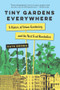 Tiny Gardens Everywhere (A History of Urban Gardening and the Next Food Revolution) by Kate Brown, 9781324156925