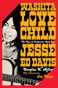 Washita Love Child (The Rise of Indigenous Rock Star Jesse Ed Davis) by Douglas K. Miller, Joy Harjo, 9781324099925