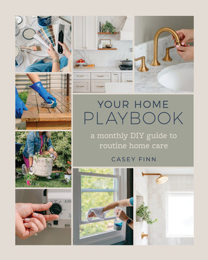 Your Home Playbook (A Monthly DIY Guide to Routine Home Care) by Casey Finn, 9781324111986