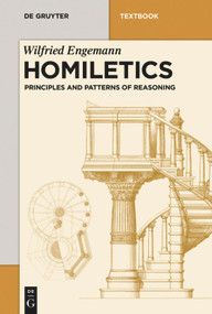 Homiletics (Principles and Patterns of Reasoning) by Wilfried Engemann, 9783110419627