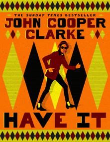 Have It by John Cooper Clarke, 9781037404191