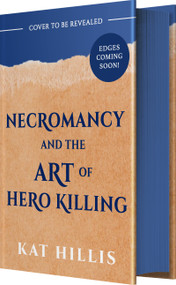 Necromancy and the Art of Hero Killing by Kat Hillis, 9781682818220