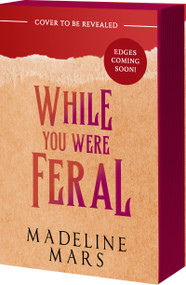 While You Were Feral by Madeline Mars, 9781682818367