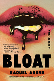 Bloat (A Petrofiction) by Raquel Abend, 9781644454275