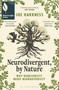 Neurodivergent, By Nature (Why Biodiversity Needs Neurodiversity) by Joe Harkness, 9781399413404