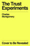 The Trust Experiments (Rebuilding Connection in a World Designed to Divide Us) by Charles Montgomery, 9780374611583