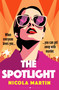 The Spotlight (a twisty, gripping summer read - what if your favourite pop star was a serial killer?) by Nicola Martin, 9781526672513
